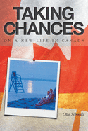 Taking Chances: On a New Life in Canada