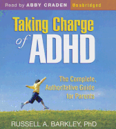 Taking Charge of ADHD: The Complete, Authoritative Guide for Parents