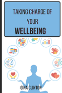 Taking charge of your wellbeing: A more practical way to harness the totality of your being and live a fulfilling life