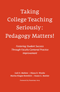 Taking College Teaching Seriously - Pedagogy Matters!: Fostering Student Success Through Faculty-Centered Practice Improvement