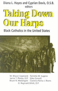 Taking Down Our Harps: Black Catholics in the United States