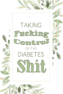 Taking Fucking Control of this Diabetes Shit: Food Journal & Blood Sugar Log