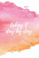 Taking it day by day - A Grief Notebook: A bereavement journal for women to write in to help you work through grief, loss and anxiety / Pink and orange watercolor edition