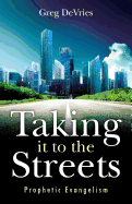 Taking It to the Streets: Prophetic Evangelism