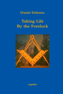 Taking Life by the Forelock: Poems