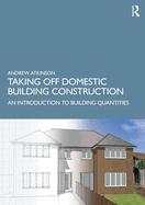 Taking Off Domestic Building Construction: An Introduction to Building Quantities