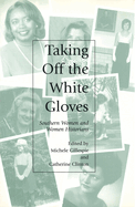 Taking Off the White Gloves: Southern Women and Women Historians Volume 1