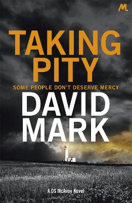 Taking Pity: The 4th DS McAvoy Novel - Mark, David