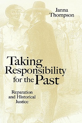 Taking Responsibility for the Past - Thompson, Janna