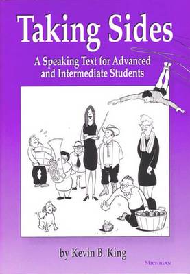 Taking Sides: A Speaking Text for Advanced and Intermediate Students - King, Kevin B