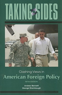 Taking Sides: Clashing Views in American Foreign Policy - Bennett, Andrew, and Shambaugh, George