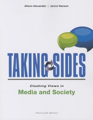 Taking Sides: Clashing Views in Media and Society - Alexander, Alison, and Hanson, Jarice