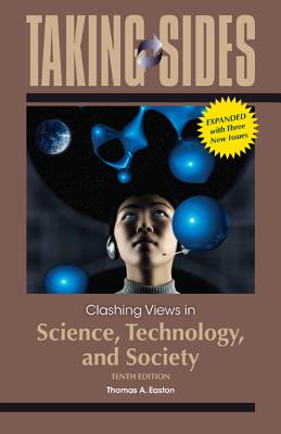 Taking Sides: Clashing Views in Science, Technology, and Society, Expanded - Easton, Thomas