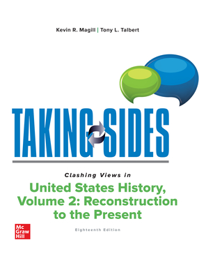 Taking Sides: Clashing Views in United States History, Volume 2: Reconstruction to the Present - Magill, Kevin, and Talbert, Tony