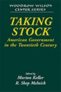 Taking Stock: American Government in the Twentieth Century - Keller, Morton (Editor), and Melnick, R. Shep (Editor)