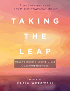 Taking the Leap: How to Build a World-Class Coaching Business