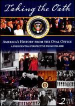 Taking the Oath: America's History From The Oval Office