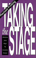 Taking the Stage: Selections from Plays by Canadian Women