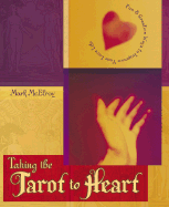 Taking the Tarot to Heart: Fun & Creative Ways to Improve Your Love Life