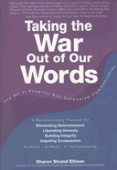 Taking the War Out of Our Words - Ellison, Sharon Strand