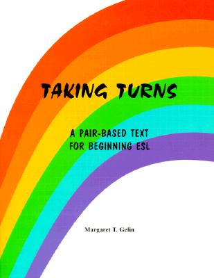 Taking Turns: A Pair-Based Text for Beginning ESL - Gelin, Margaret T