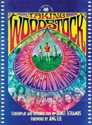 Taking Woodstock: The Shooting Script - Schamus, James, and Lee, Ang