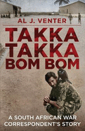 Takka Takka Bom Bom: An African War Correspondent's Story