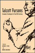 Talcott Parsons: Economic Sociologist of the 20th Century