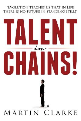 Talent in Chains - Clarke, Martin Jeremy