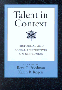Talent in Context: Historical and Social Perspectives on Giftedness