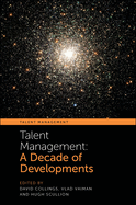 Talent Management: A Decade of Developments
