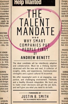 Talent Mandate: Why Smart Companies Put People First - Benett, Andrew, and O'Reilly, Ann, and Maynard, W. Barksdale