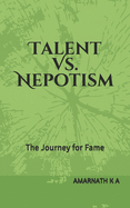 Talent Vs. Nepotism: The Journey for Fame