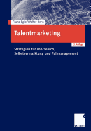 Talentmarketing: Strategien Fur Job-Search, Selbstvermarktung Und Fallmanagement