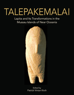 Talepakemalai: Lapita and Its Transformations in the Mussau Islands of Near Oceania