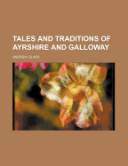 Tales and Traditions of Ayrshire and Galloway