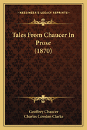 Tales From Chaucer In Prose (1870)