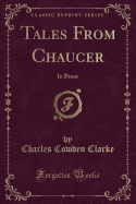Tales from Chaucer: In Prose (Classic Reprint)