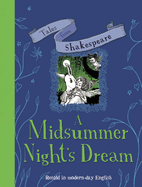 Tales from Shakespeare: A Midsummer Night's Dream: Retold in Modern Day English
