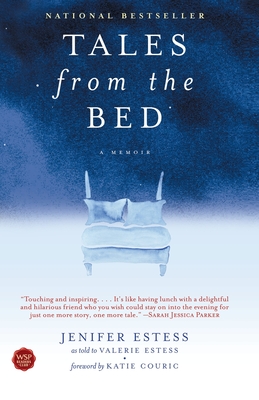 Tales from the Bed: A Memoir - Estess, Jenifer, and Estess, Valerie, and Couric, Katie (Foreword by)