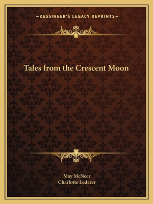 Tales from the Crescent Moon - McNeer, May, and Lederer, Charlotte