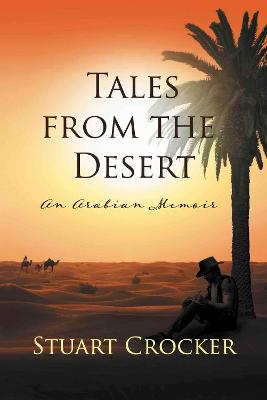 Tales from the Desert: An Arabian memoir - Crocker, Stuart