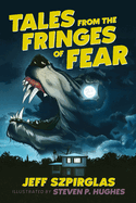 Tales from the Fringes of Fear