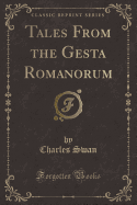 Tales from the Gesta Romanorum (Classic Reprint)