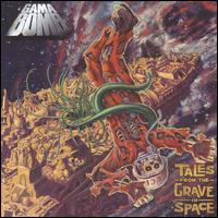 Tales from the Grave in Space - Gama Bomb