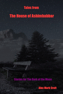 Tales from The House of Ashimbabbar: Stories for the Dark of the Moon