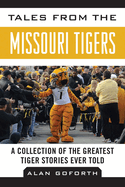 Tales from the Missouri Tigers: A Collection of the Greatest Tiger Stories Ever Told