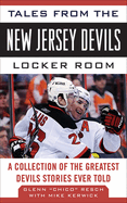 Tales from the New Jersey Devils Locker Room: A Collection of the Greatest Devils Stories Ever Told