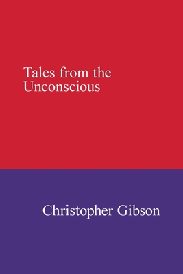 Tales from the Unconscious - Gibson, Christopher