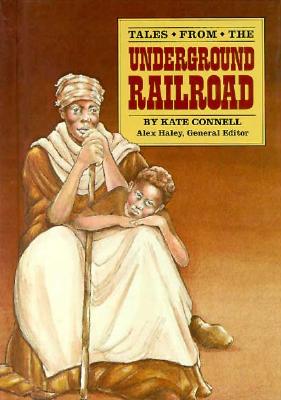 Tales from the Underground Railroad - Connell, Kate